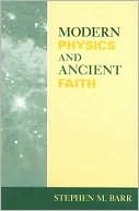 Book cover image of Modern Physics and Ancient Faith by Stephen M Barr