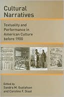 Sandra M. Gustafson: Cultural Narratives: Textuality and Performance in American Culture before 1900