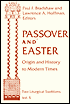 Book cover image of Passover and Easter: Origin and History to Modern Times by Lawrence A. Hoffman