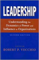 Robert P. Vecchio: Leadership: Understanding the Dynamics of Power and Influence in Organizations