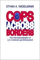 Book cover image of Cops Across Borders by Ethan A. Nadelmann