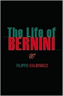 Book cover image of The Life of Bernini by Filippo Baldinucci