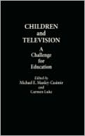 Book cover image of Children and Television: A Challenge for Education by Michael E. Manley-Casimir