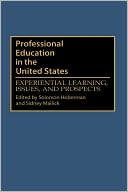 Book cover image of Professional Education in the United States: Experiential Learning, Issues, and Prospects by Solomon Hoberman