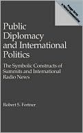 Book cover image of Public Diplomacy And International Politics by Robert S. Fortner