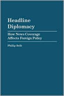 Philip Seib: Headline Diplomacy