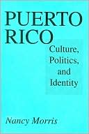 Book cover image of Puerto Rico: Culture, Politics, and Identity by Nancy Morris