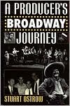 Book cover image of A Producer's Broadway Journey by Stuart Ostrow