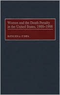 Kathleen O'shea: Women And The Death Penalty In The United States, 1900-1998