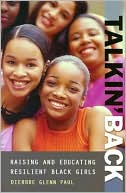 Book cover image of Talkin' Back: Raising and Educating Resilient Black Girls by Dierdre Paul