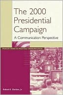 Robert E. Denton: 2000 Presidential Campaign: A Communication Perspective