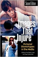 Paul Lester: Images That Injure: Pictorial Stereotypes in the Media