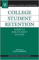 Book cover image of College Student Retention: Formula for Student Success by Alan Seidman