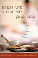 Book cover image of Herbs and Nutrients for the Mind: A Guide to Natural Brain Enhancers (Complementary and Alternative Medicine Series) by Chris D. Meletis