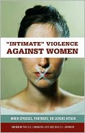 Book cover image of Intimate Violence against Women: When Spouses, Partners, or Lovers Attack by Paula K. Lundberg-Love Ph.D.
