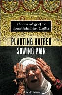 Moises F. Salinas: Planting Hatred, Sowing Pain: The Psychology of the Israeli-Palestinian Conflict