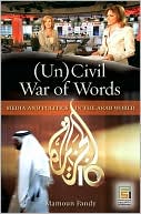 Book cover image of Uncivil War of Words: Media and Politics in the Arab World by Mamoun Fandy