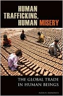 Alexis A. Aronowitz: Human Trafficking, Human Misery: The Global Trade in Human Beings