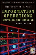 Christopher Paul: Information Operations - Doctrine and Practice: A Reference Handbook