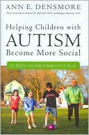Book cover image of Helping Children with Autism Become More Social: 76 Ways to Use Narrative Play by Ann E. Densmore