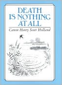 Canon Henry Scott Holland: Death Is Nothing at All