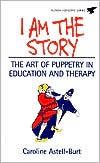 Caroline Astell-Burt: I Am the Story: The Art of Puppetry in Education and Therapy