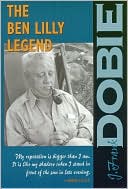 J. Frank Dobie: The Ben Lilly Legend