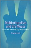 Douglas Brode: Multiculturalism and the Mouse: Race and Sex in Disney Entertainment