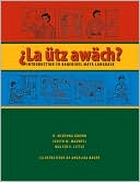 R. McKenna Brown: La Utz Awach?: Introduction to Kaqchikel Maya Language