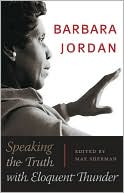 Barbara Jordan: Barbara Jordan: Speaking the Truth with Eloquent Thunder