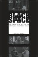Adilifu Nama: Black Space: Imagining Race in Science Fiction Film