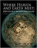 Book cover image of Where Heaven and Earth Meet: Jerusalem's Sacred Esplanade by Oleg Grabar
