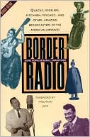 Gene Fowler: Border Radio: Quacks, Yodelers, Pitchmen, Psychics, and Other Amazing Broadcasters of the American Airwaves