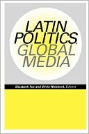 Elizabeth Fox: Latin Politics, Global Media