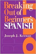 Joseph J. Keenan: Breaking Out of Beginner's Spanish