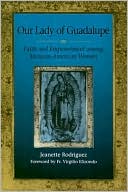 Jeanette Rodriguez: Our Lady of Guadalupe: Faith and Empowerment among Mexican-American Women