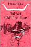 Book cover image of Tales of Old-time Texas by J. Frank Dobie