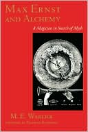 M. E. Warlick: Max Ernst and Alchemy: A Magician in Search of Myth