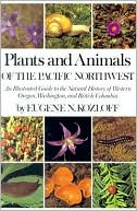 Eugene N. Kozloff: Plants and Animals of the Pacific Northwest: An Illustrated Guide to the Natural History of Western Oregon, Washington and British Columbia