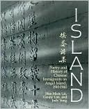 Him Mark Lai: Island: Poetry and History of Chinese Immigrants on Angel Island 1910-1940