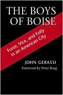 John G. Gerassi: The Boys of Boise: Furror, Vice, and Folly in an American City