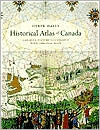 Book cover image of Historical Atlas of Canada: Canada's History Illustrated with Original Maps by Derek Hayes
