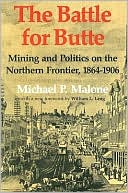 Michael P. Malone: Battle for Butte