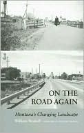 Book cover image of On the Road Again: Montana's Changing Landscape by William Wyckoff