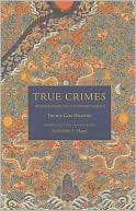 Robert E. Hegal: True Crimes in Eighteenth-Century China: Twenty Case Histories