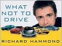 Book cover image of What Not to Drive by Richard Hammond