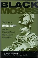 E. David Cronon: The Black Moses: The Story of Marcus Garvey and the Universal Negro Improvement Association