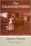 Glenway Wescott: The Grandmothers: A Family Portrait