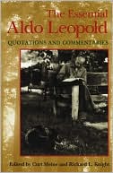 Book cover image of The Essential Aldo Leopold: Quotations and Commentaries by Curt D. Meine