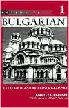 Ronelle Alexander: Intensive Bulgarian: A Textbook and Reference Grammar, Vol. 1